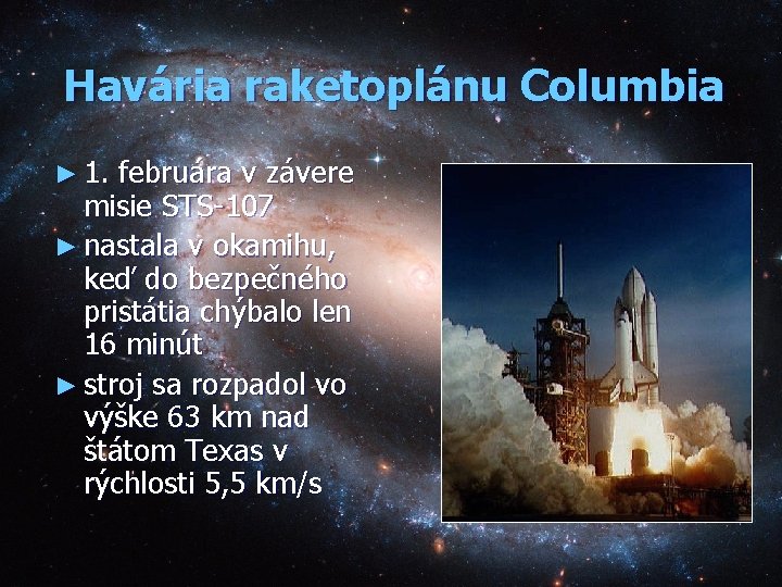 Havária raketoplánu Columbia ► 1. februára v závere misie STS-107 ► nastala v okamihu,