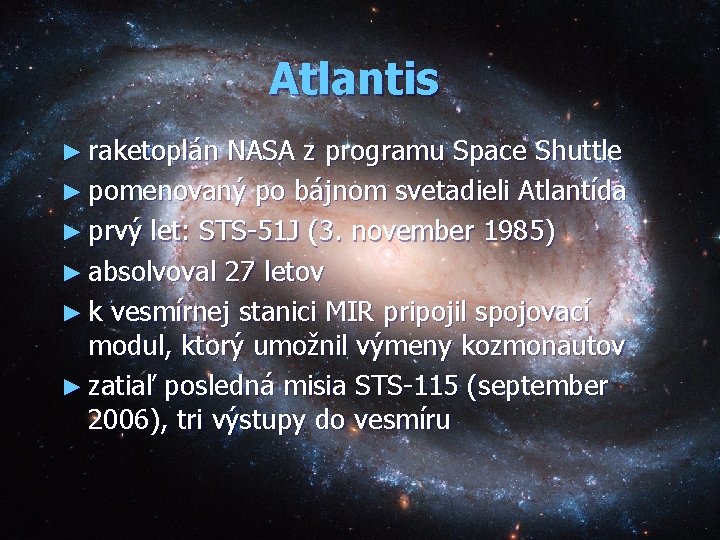 Atlantis ► raketoplán NASA z programu Space Shuttle ► pomenovaný po bájnom svetadieli Atlantída