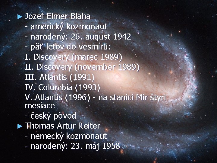 ► Jozef Elmer Blaha - americký kozmonaut - narodený: 26. august 1942 - päť