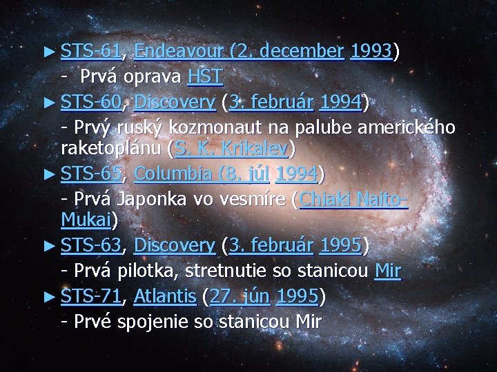 ► STS-61, Endeavour (2. december 1993) - Prvá oprava HST ► STS-60, Discovery (3.