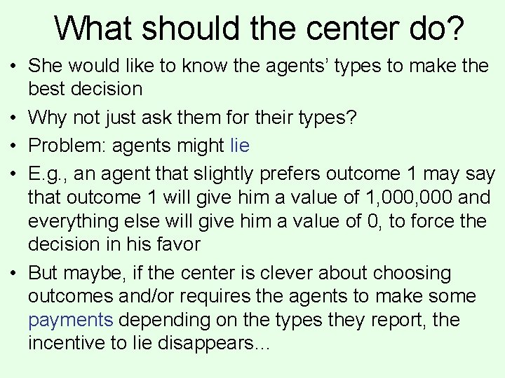What should the center do? • She would like to know the agents’ types