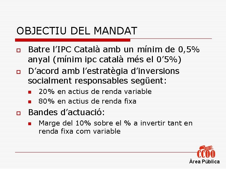 OBJECTIU DEL MANDAT o o Batre l’IPC Català amb un mínim de 0, 5%