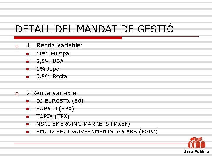 DETALL DEL MANDAT DE GESTIÓ o 1 n n o Renda variable: 10% Europa