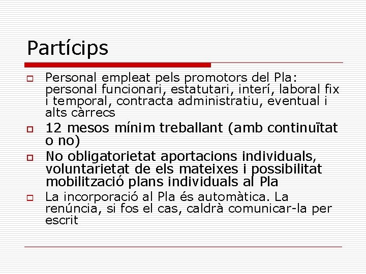 Partícips o o Personal empleat pels promotors del Pla: personal funcionari, estatutari, interí, laboral