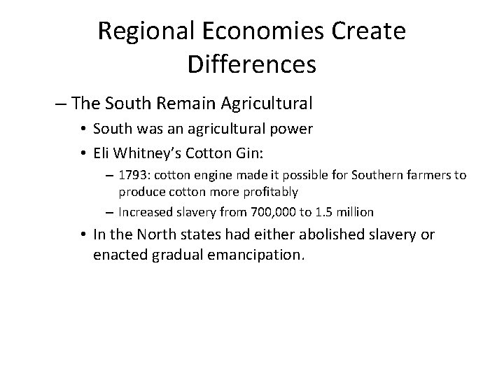 Regional Economies Create Differences – The South Remain Agricultural • South was an agricultural