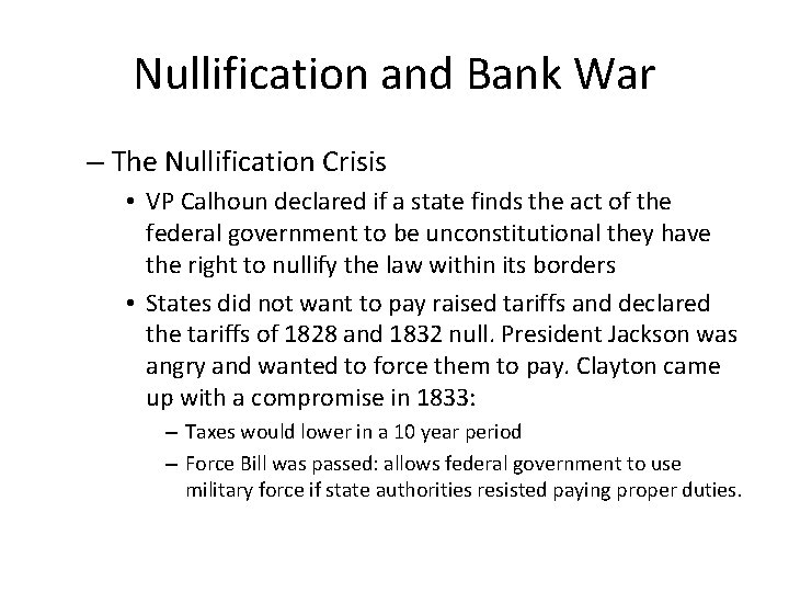 Nullification and Bank War – The Nullification Crisis • VP Calhoun declared if a
