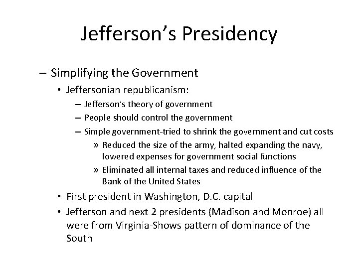 Jefferson’s Presidency – Simplifying the Government • Jeffersonian republicanism: – Jefferson’s theory of government