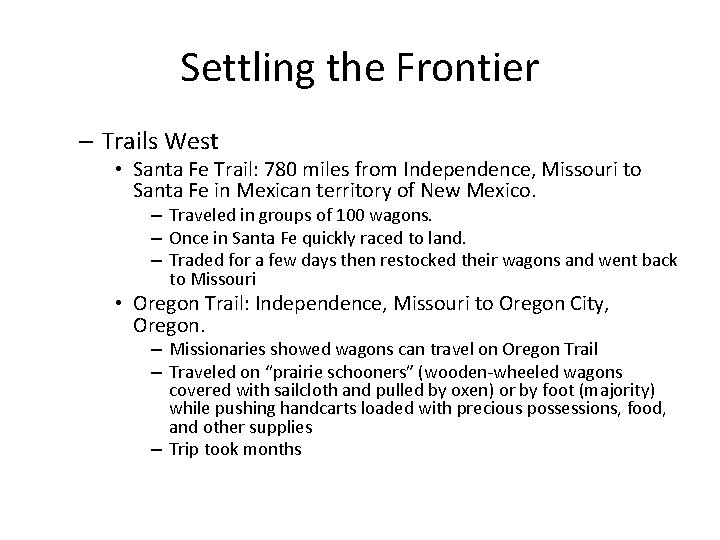 Settling the Frontier – Trails West • Santa Fe Trail: 780 miles from Independence,
