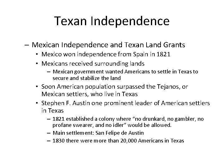 Texan Independence – Mexican Independence and Texan Land Grants • Mexico won independence from