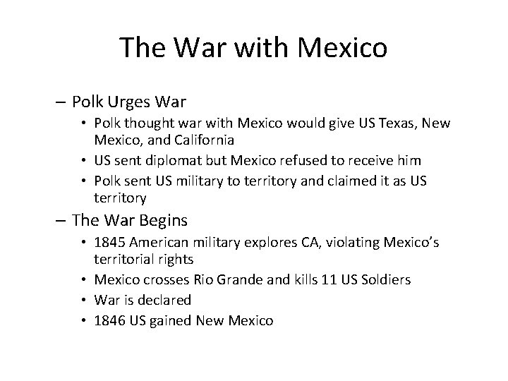 The War with Mexico – Polk Urges War • Polk thought war with Mexico