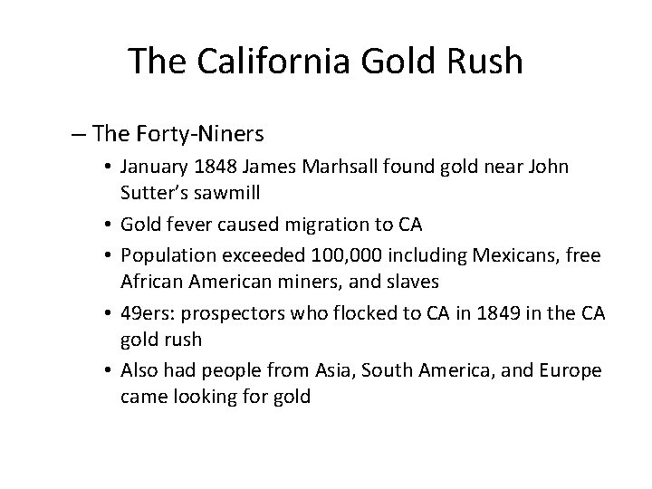 The California Gold Rush – The Forty-Niners • January 1848 James Marhsall found gold