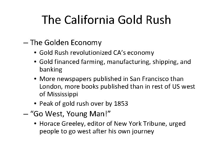 The California Gold Rush – The Golden Economy • Gold Rush revolutionized CA’s economy