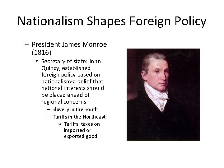 Nationalism Shapes Foreign Policy – President James Monroe (1816) • Secretary of state: John
