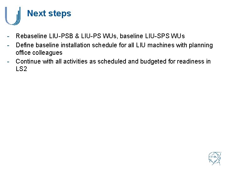 Next steps - Rebaseline LIU-PSB & LIU-PS WUs, baseline LIU-SPS WUs - Define baseline Next steps - Rebaseline LIU-PSB & LIU-PS WUs, baseline LIU-SPS WUs - Define baseline
