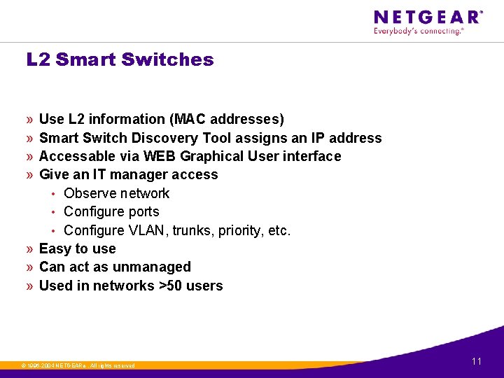 L 2 Smart Switches » » Use L 2 information (MAC addresses) Smart Switch