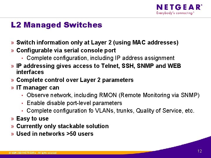 L 2 Managed Switches » Switch information only at Layer 2 (using MAC addresses)