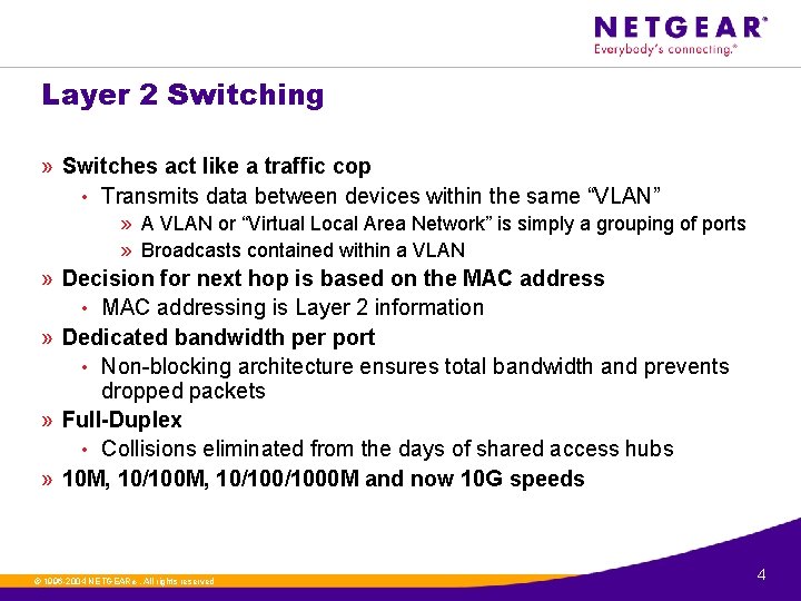 Layer 2 Switching » Switches act like a traffic cop • Transmits data between