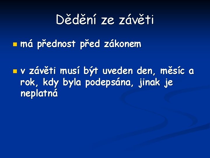 Dědění ze závěti n n má přednost před zákonem v závěti musí být uveden