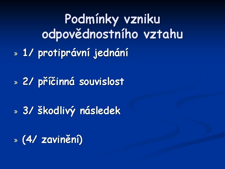 Podmínky vzniku odpovědnostního vztahu » 1/ protiprávní jednání » 2/ příčinná souvislost » 3/