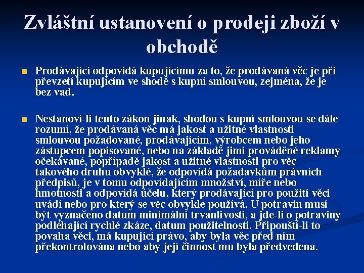 Zvláštní ustanovení o prodeji zboží v obchodě n Prodávající odpovídá kupujícímu za to, že