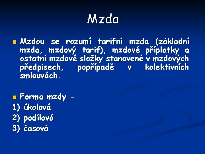 Mzda n Mzdou se rozumí tarifní mzda (základní mzda, mzdový tarif), mzdové příplatky a