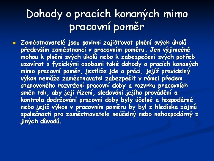 Dohody o pracích konaných mimo pracovní poměr n Zaměstnavatelé jsou povinni zajišťovat plnění svých