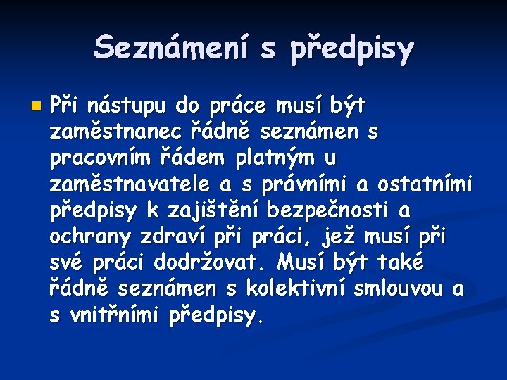 Seznámení s předpisy n Při nástupu do práce musí být zaměstnanec řádně seznámen s