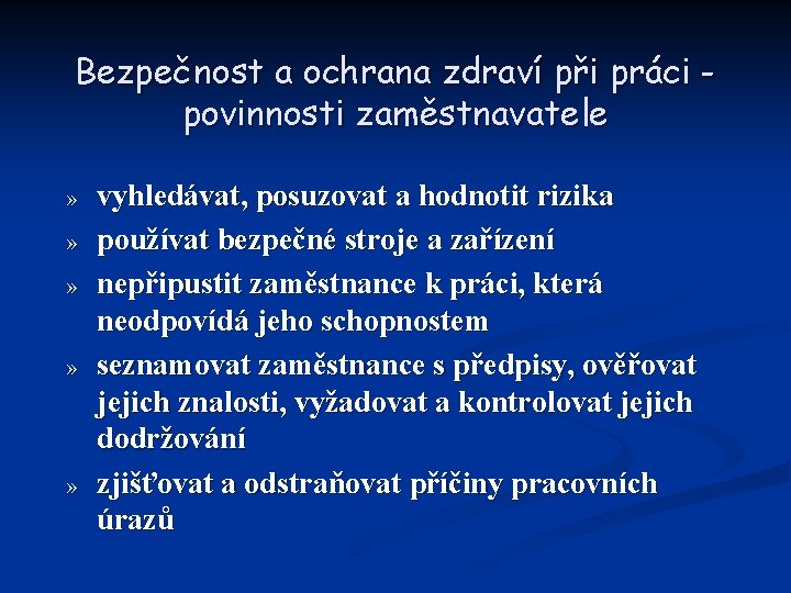 Bezpečnost a ochrana zdraví při práci povinnosti zaměstnavatele » » » » » vyhledávat,