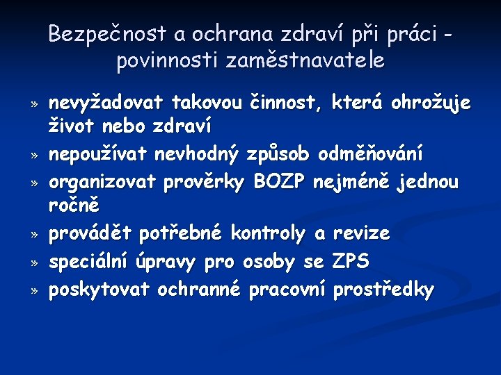 Bezpečnost a ochrana zdraví při práci povinnosti zaměstnavatele » » » nevyžadovat takovou činnost,