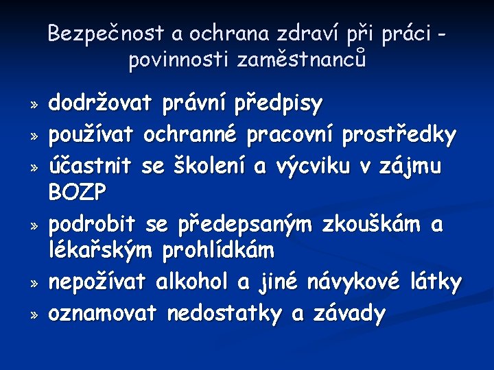 Bezpečnost a ochrana zdraví při práci povinnosti zaměstnanců » » » dodržovat právní předpisy