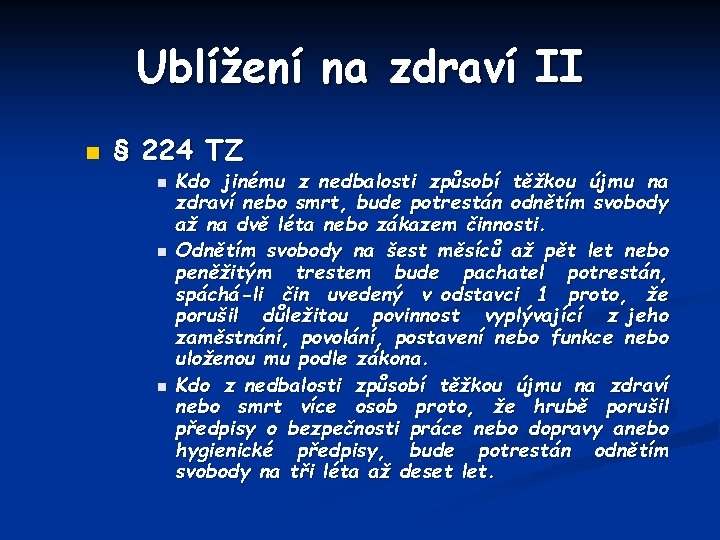 Ublížení na zdraví II n § 224 TZ n n n Kdo jinému z