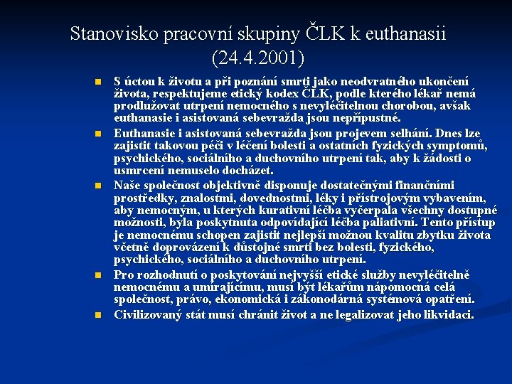 Stanovisko pracovní skupiny ČLK k euthanasii (24. 4. 2001) n n n S úctou