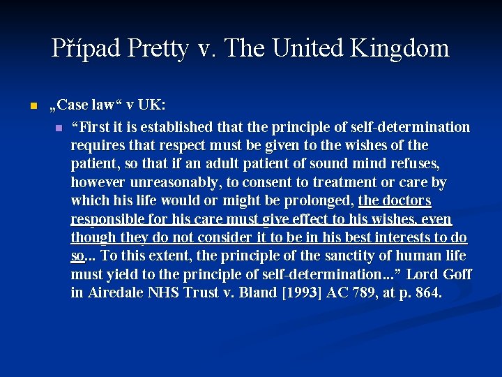Případ Pretty v. The United Kingdom n „Case law“ v UK: n “First it