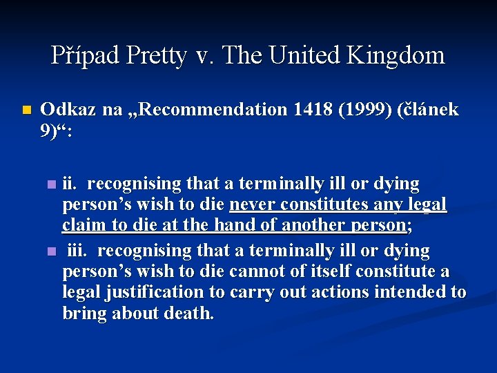 Případ Pretty v. The United Kingdom n Odkaz na „Recommendation 1418 (1999) (článek 9)“: