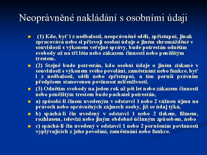 Neoprávněné nakládání s osobními údaji n n n (1) Kdo, byť i z nedbalosti,