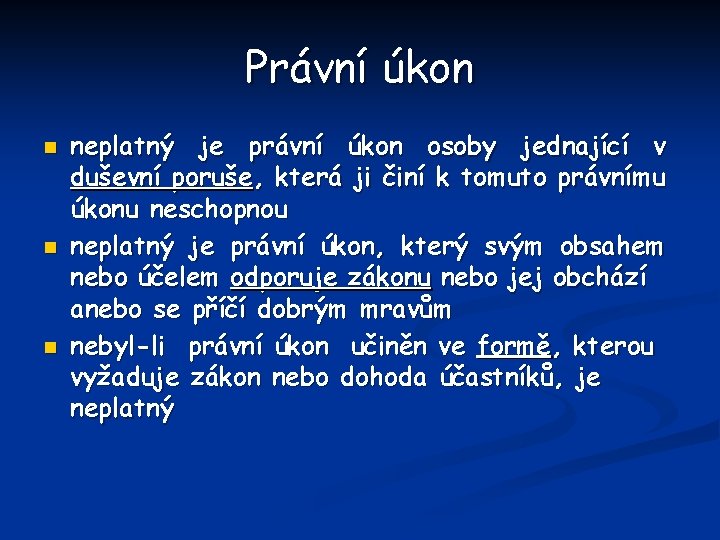 Právní úkon n neplatný je právní úkon osoby jednající v duševní poruše, která ji