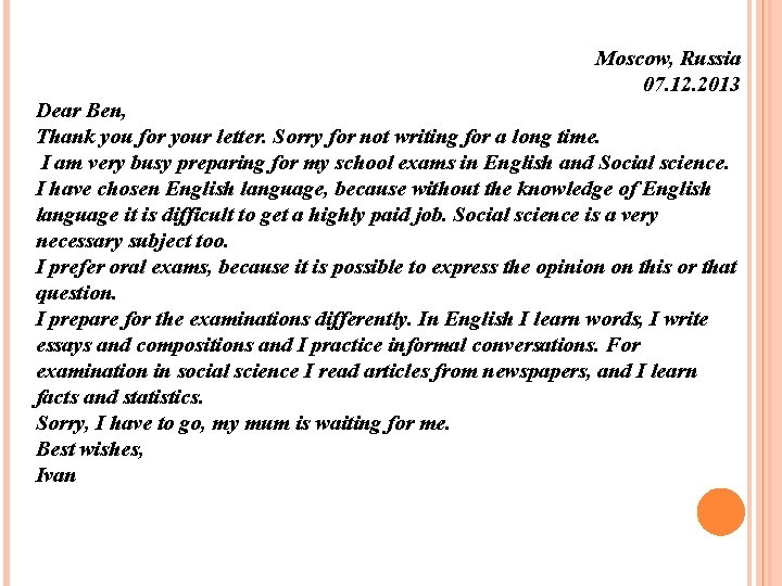 Moscow, Russia 07. 12. 2013 Dear Ben, Thank you for your letter. Sorry for