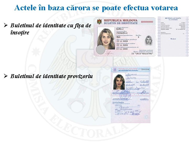 Actele în baza cărora se poate efectua votarea Ø Buletinul de identitate cu fişa