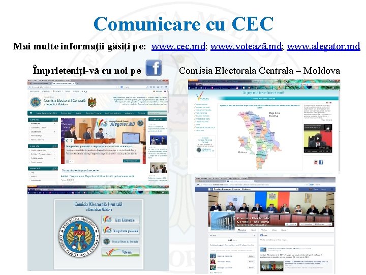 Comunicare cu CEC Mai multe informaţii găsiţi pe: www. cec. md; www. votează. md;