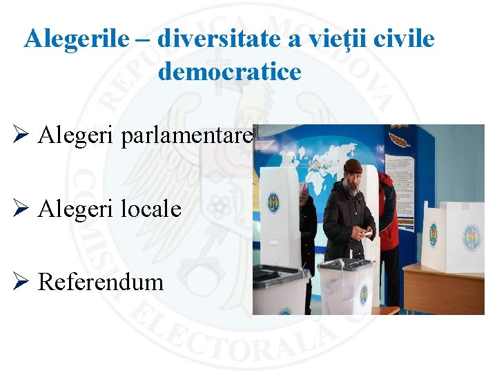 Alegerile – diversitate a vieţii civile democratice Ø Alegeri parlamentare Ø Alegeri locale Ø