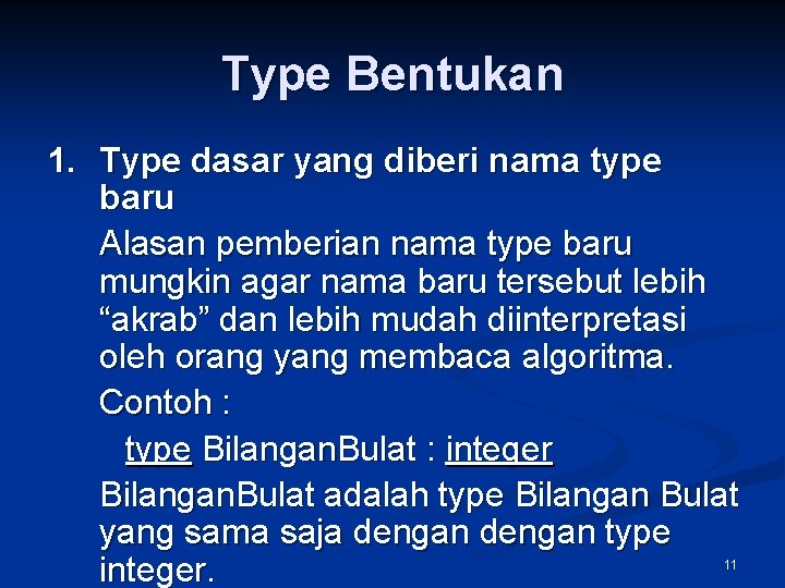 Type Bentukan 1. Type dasar yang diberi nama type baru Alasan pemberian nama type