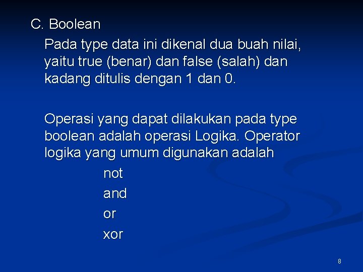 C. Boolean Pada type data ini dikenal dua buah nilai, yaitu true (benar) dan