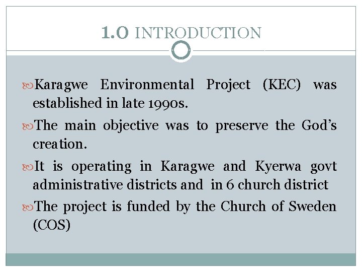 1. 0 INTRODUCTION Karagwe Environmental Project (KEC) was established in late 1990 s. The