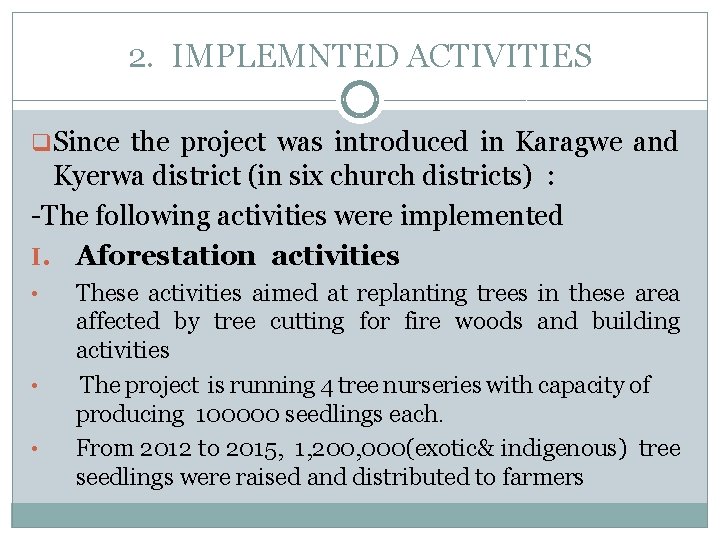 2. IMPLEMNTED ACTIVITIES q. Since the project was introduced in Karagwe and Kyerwa district