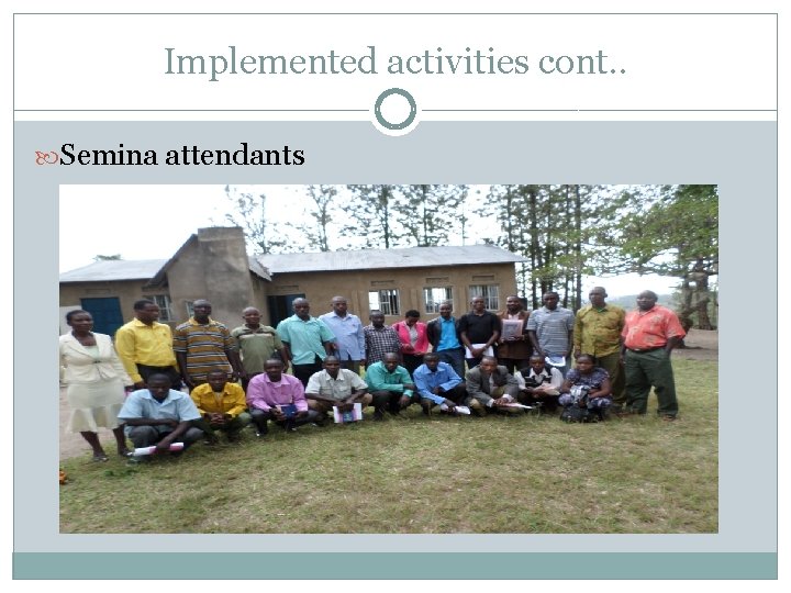 Implemented activities cont. . Semina attendants 