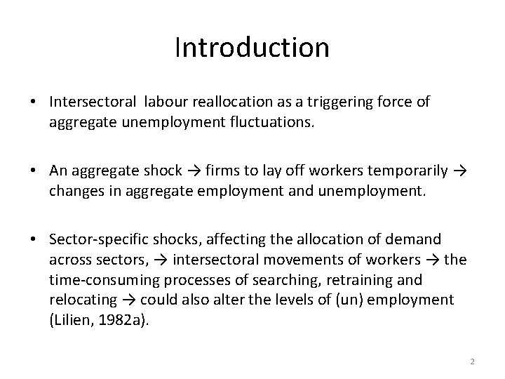 Introduction • Intersectoral labour reallocation as a triggering force of aggregate unemployment fluctuations. •