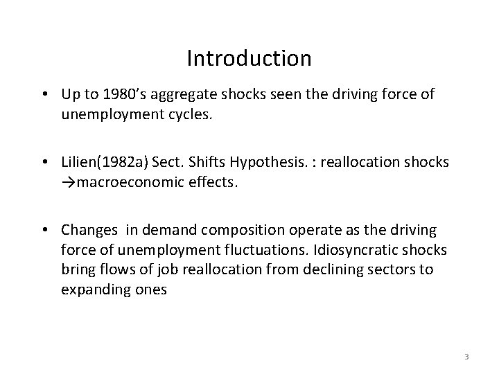 Introduction • Up to 1980’s aggregate shocks seen the driving force of unemployment cycles.