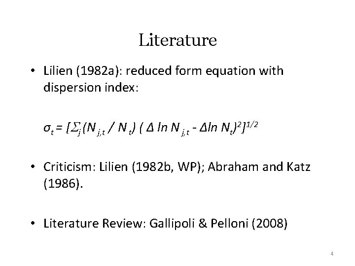 Literature • Lilien (1982 a): reduced form equation with dispersion index: σt = [