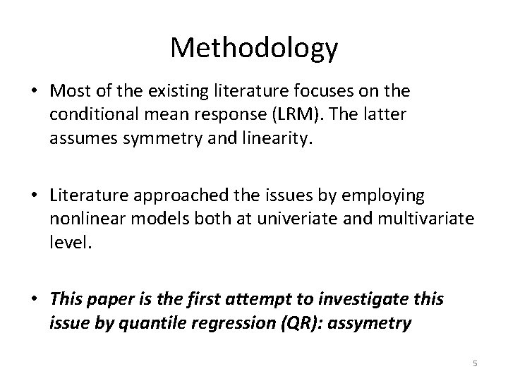 Methodology • Most of the existing literature focuses on the conditional mean response (LRM).