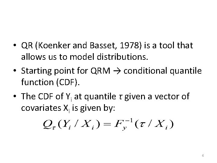  • QR (Koenker and Basset, 1978) is a tool that allows us to